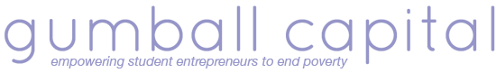 Gumball Capital - Empowering student entrepreneurs to end poverty